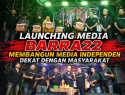 Launching BARRA22 Mementum Membangun Media Independen Dekat Dengan Masyarakat
